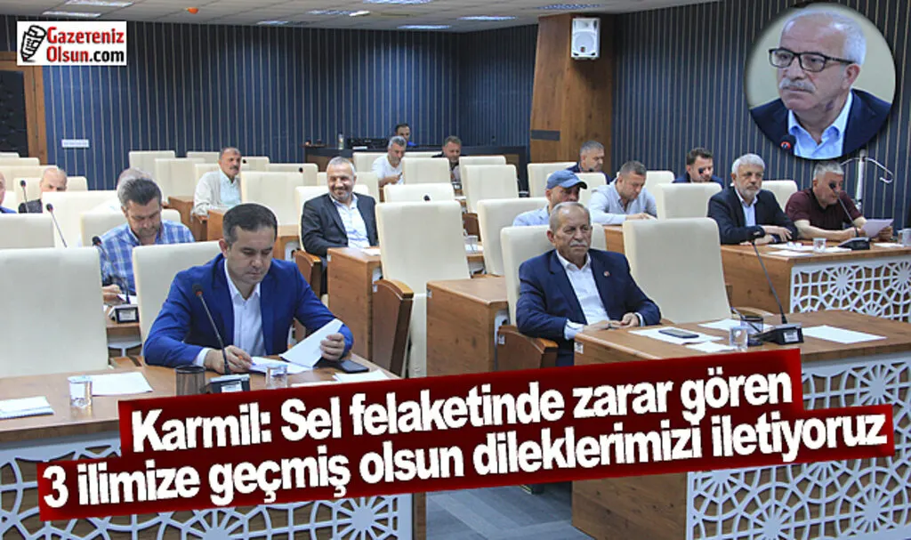 Karmil: Sel felaketinde zarar gören 3 ilimize geçmiş olsun dileklerimizi iletiyoruz