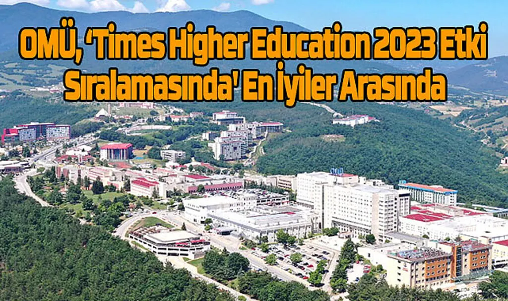 OMÜ Times Higher Education 2023 Etki Sıralamasında En İyiler Arasında
