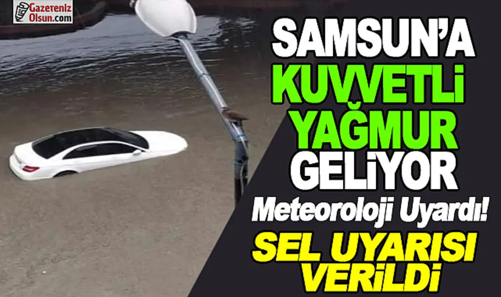 Samsun'da Kuvvetli Yağmur ve Sel Uyarısı Yapıldı