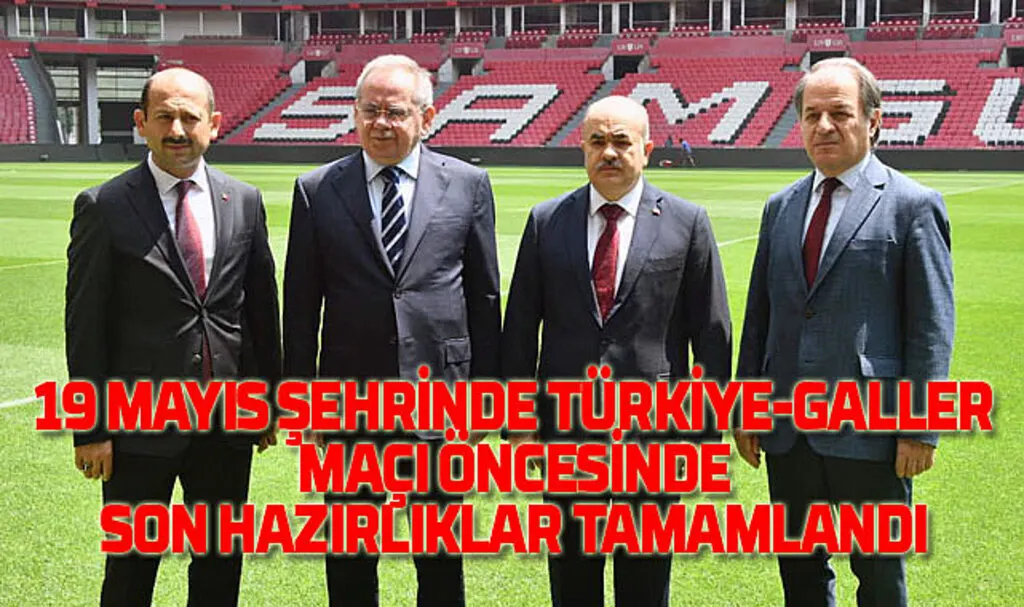 Samsun’da Türkiye Galler maçı hazırlıkları tamamlandı