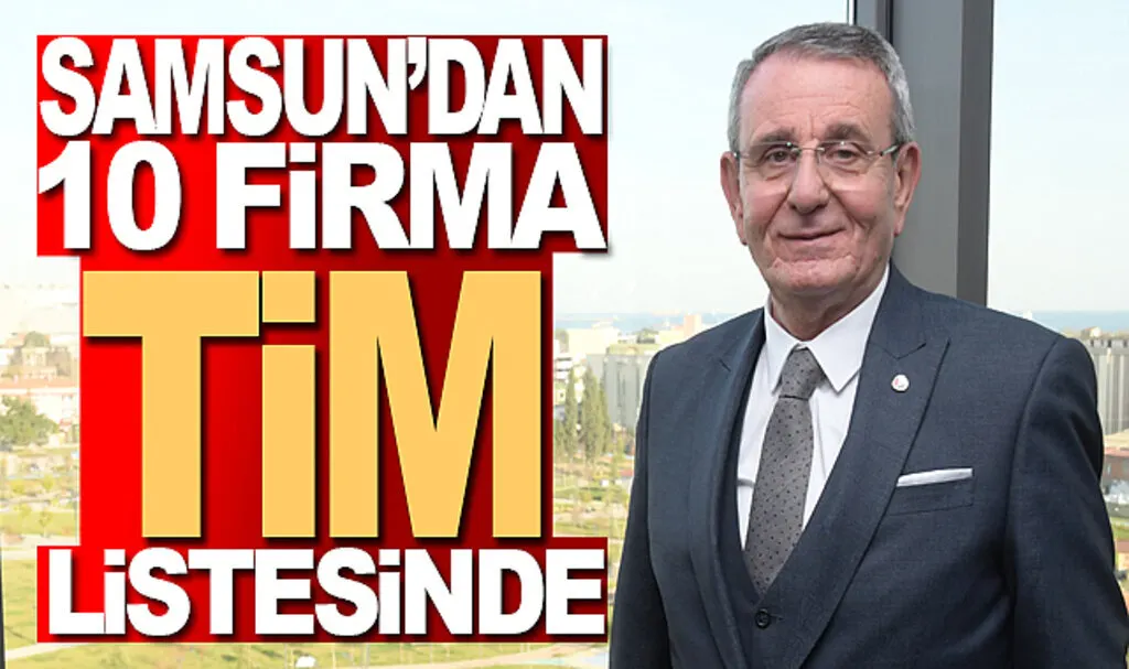 Samsun'dan 10 firma TİM listesinde
