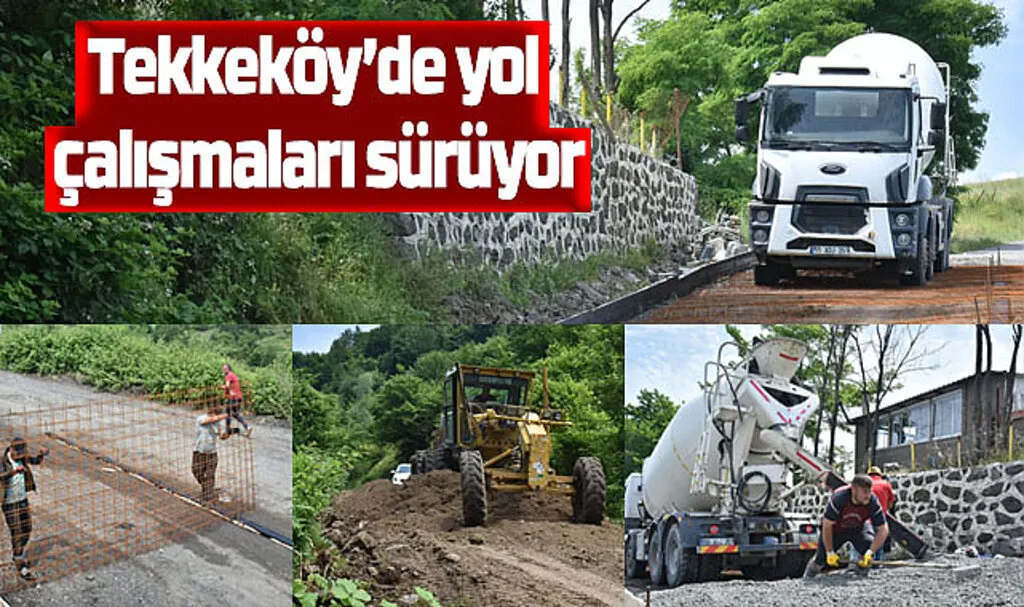 Tekkeköy’de yol çalışmaları sürüyor