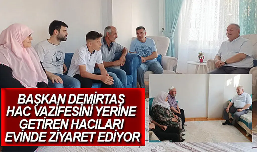 Başkan Demirtaş Hac vazifesini yerine getiren hacıları evinde ziyaret ediyor