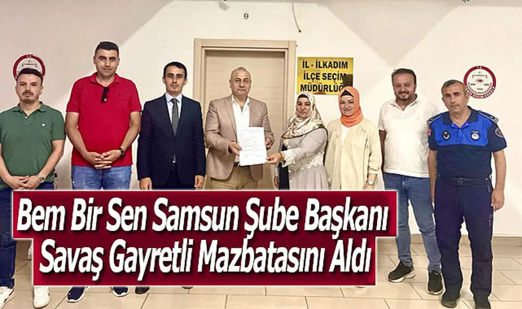 Bem Bir Sen Samsun Şube Başkanı Savaş Gayretli Mazbatasını Aldı