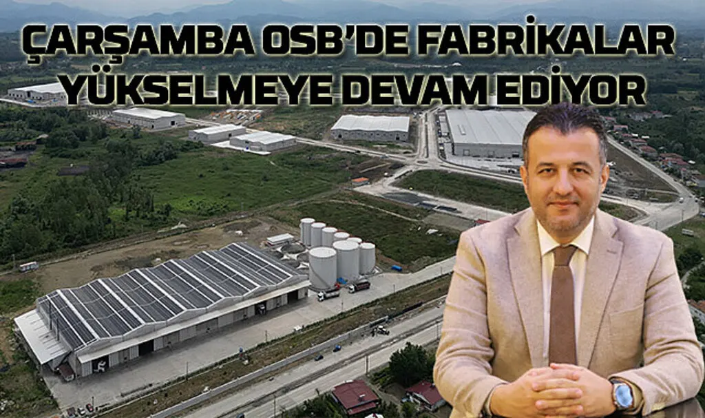 Çarşamba OSB'de fabrikalar yükselmeye devam ediyor