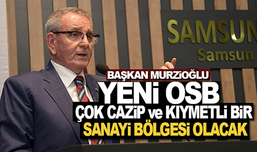 Murzioğlu: Yeni OSB çok cazip ve kıymetli bir sanayi bölgesi olacak