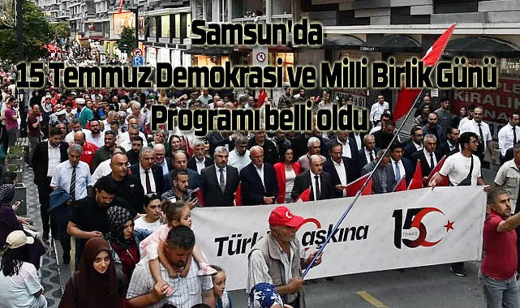 Samsun 15 Temmuz Programı! Samsun 15 Temmuz Etkinlikleri Detayları