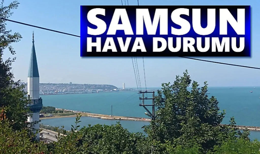 Samsun'da Hava Bugün Nasıl Olacak!