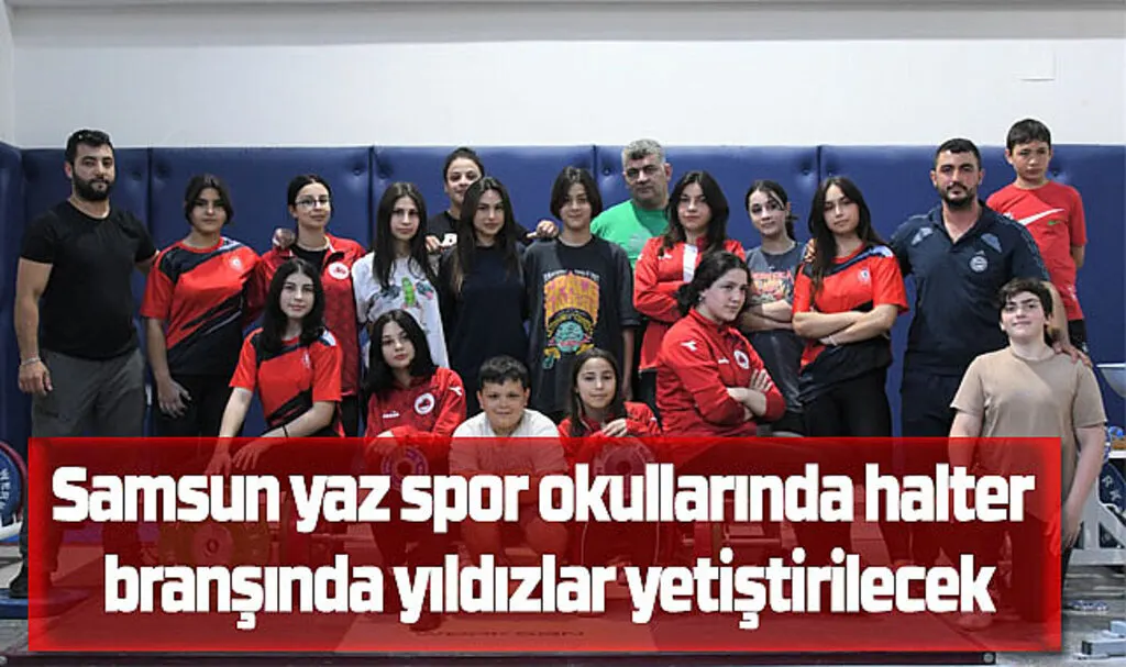 Samsun yaz spor okullarında halter branşında yıldızlar yetiştirilecek