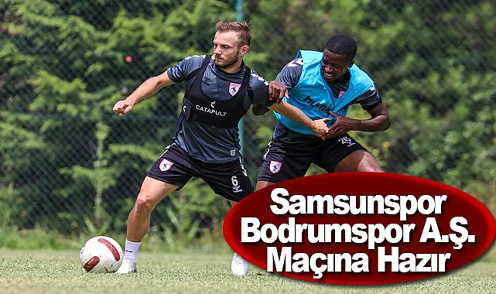 Samsunspor Bodrumspor A.Ş. Maçına Hazır