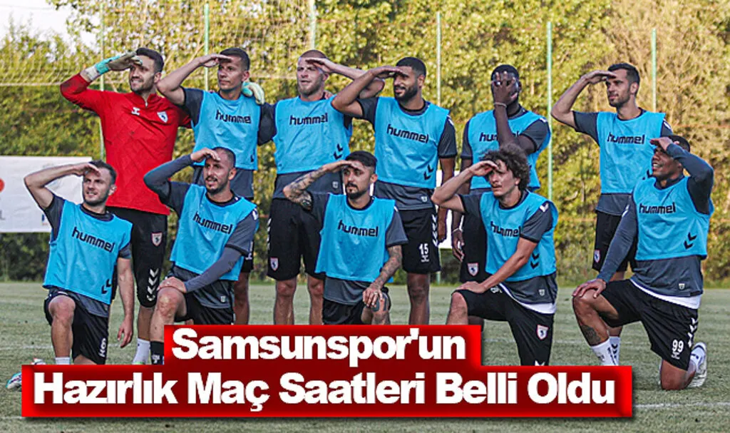 Samsunspor'un Hazırlık Maç Saatleri Belli Oldu