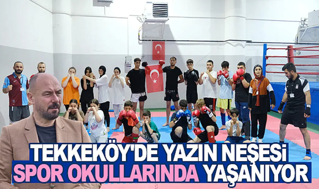 Tekkeköy'de yazın neşesi spor okullarında yaşanıyor