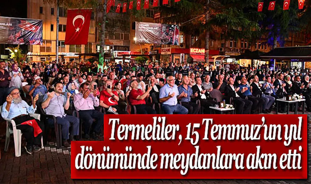Termeliler, 15 Temmuz’un yıl dönümünde meydanlara akın etti
