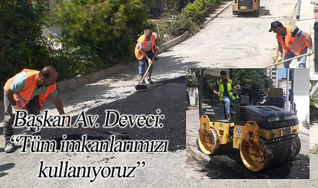 Başkan Av. Deveci: Tüm imkanlarımızı kullanıyoruz