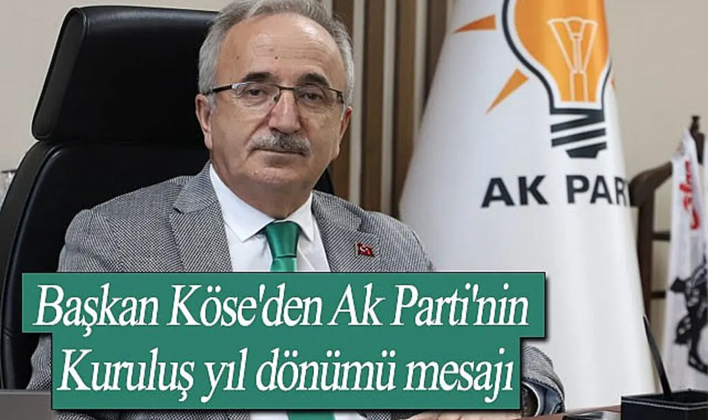Başkan Köse'den Ak Parti'nin Kuruluş yıl dönümü mesajı