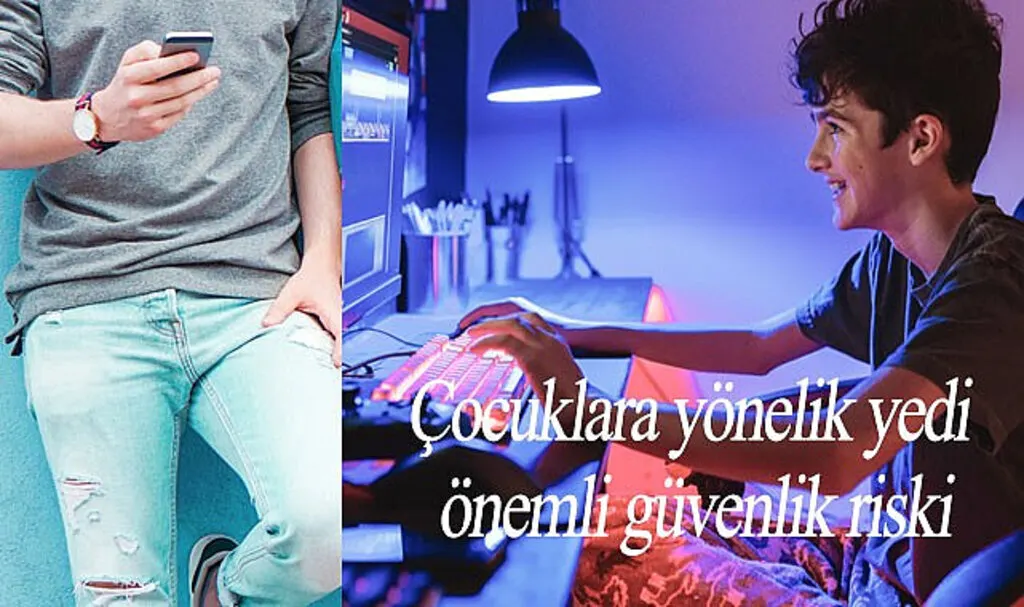 Çocuklara yönelik yedi önemli güvenlik riski