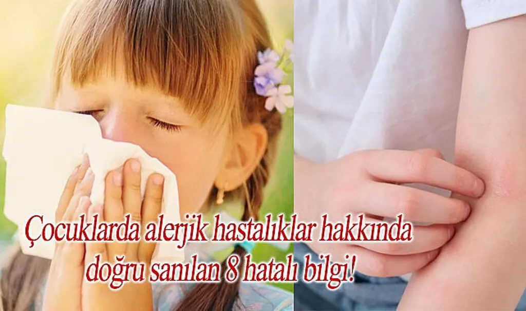 Çocuklarda alerjik hastalıklar hakkında doğru sanılan 8 hatalı bilgi!