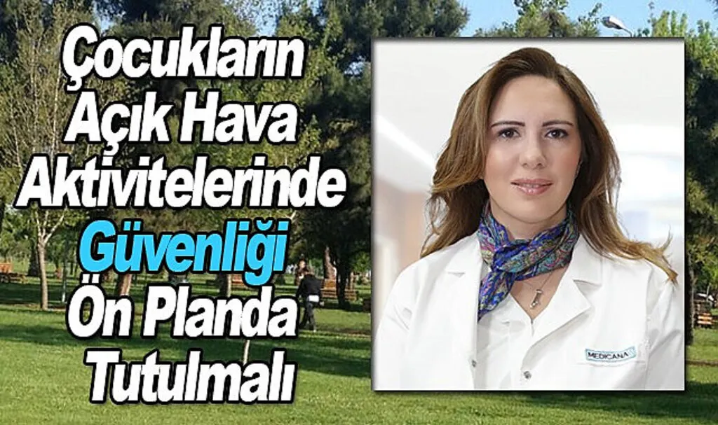Çocukların Açık Hava Aktivitelerinde Güvenliği Ön Planda Tutulmalı