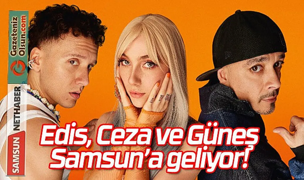 Edis, Ceza ve Güneş Samsun'da konser verecek! Fanta Samsun Konseri