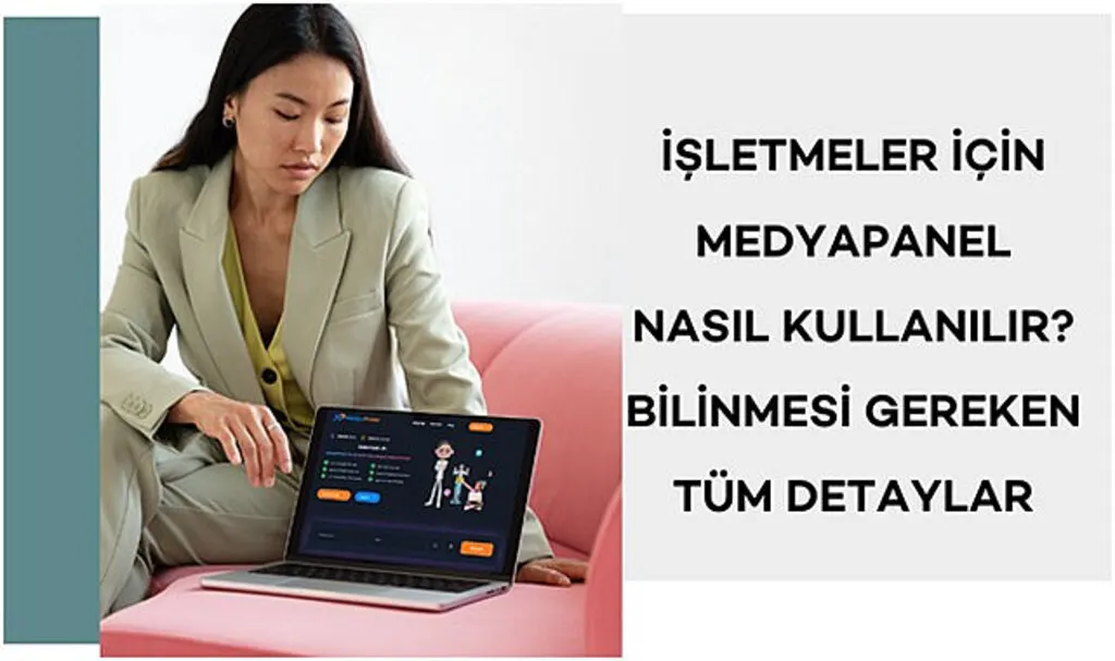 İşletmeler için MedyaPanel Nasıl Kullanılır? Bilinmesi Gereken Tüm Detaylar