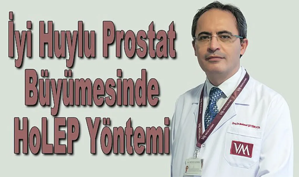 İyi Huylu Prostat Büyümesinde HoLEP Yöntemi