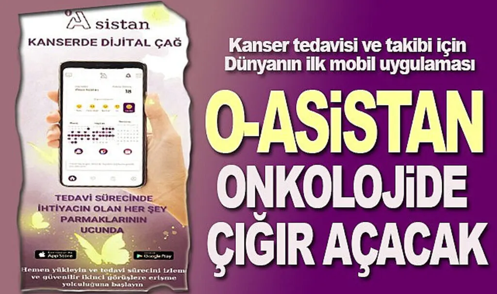 Kanser tedavisi ve takibi için dünyanın ilk mobil uygulaması O-ASİSTAN Onkolojide Çığır Açacak!