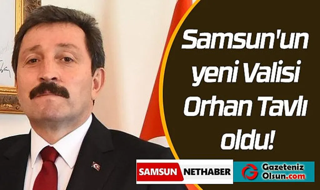 Orhan Tavlı Samsun'un yeni Valisi oldu! Orhan Tavlı kimdir?