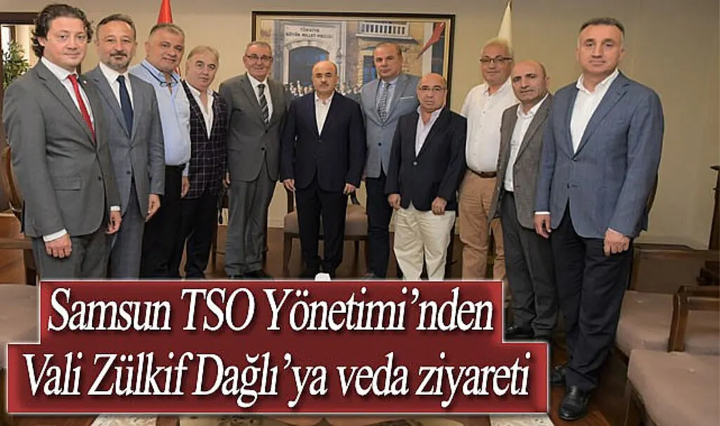 Samsun TSO Yönetimi’nden Vali Zülkif Dağlı’ya veda ziyareti