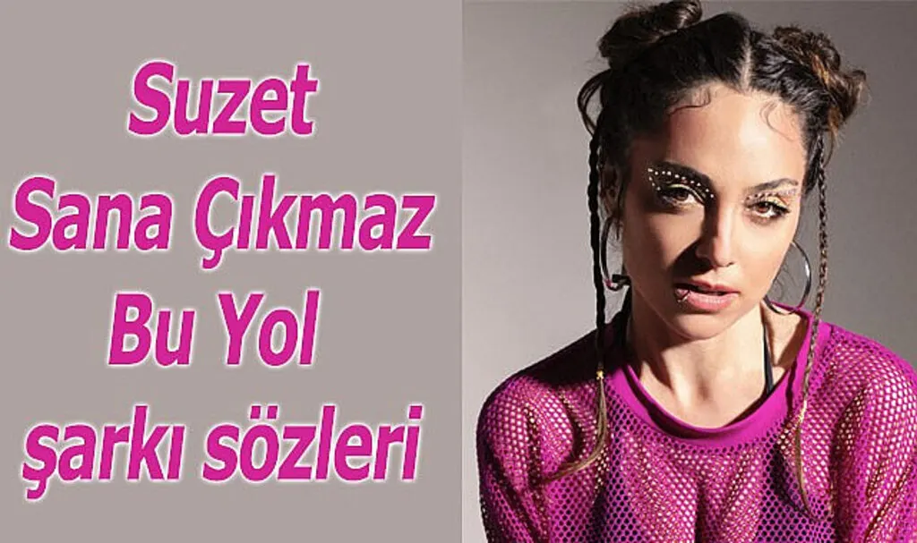 Suzet Sana Çıkmaz Bu Yol şarkı sözleri