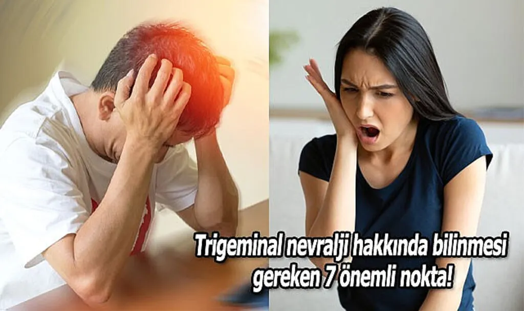 Trigeminal nevralji hakkında bilinmesi gereken 7 önemli nokta!