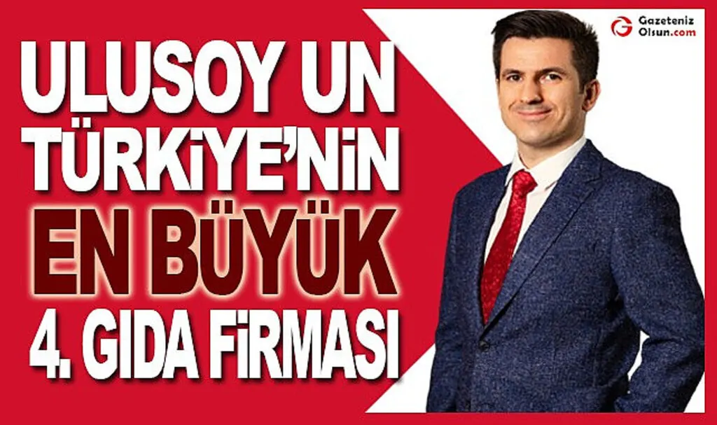Ulusoy Un Türkiye'nin En Büyük 4. Gıda Firması