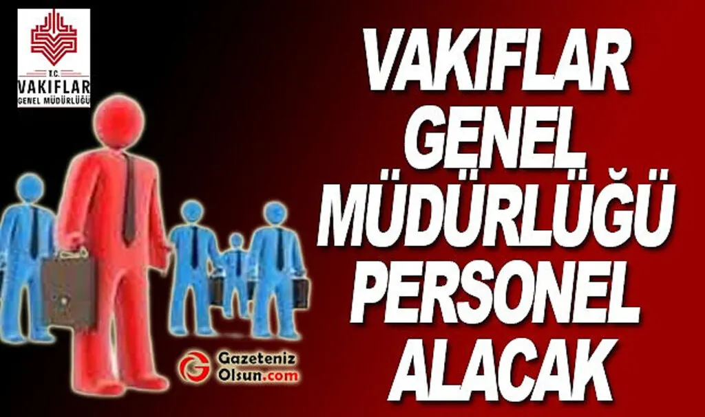 Vakıflar Genel Müdürlüğü  Personel Alacak