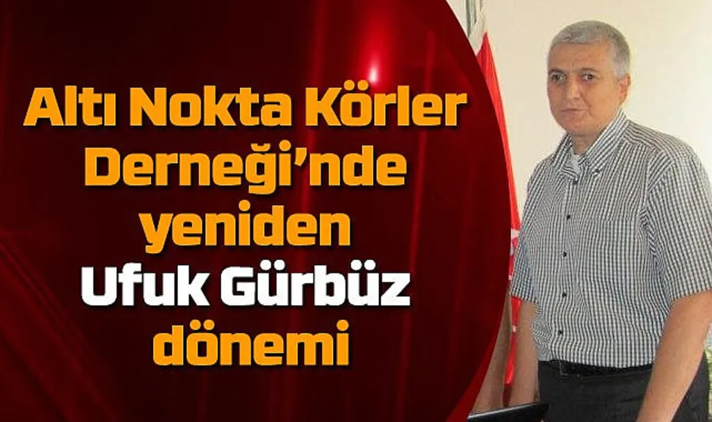 Altı Nokta Körler Derneği’nde yeniden Ufuk Gürbüz dönemi - Samsun Haber