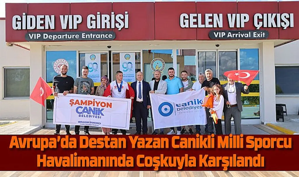 Avrupa'da Destan Yazan Canikli Milli Sporcu Coşkuyla Karşılandı 