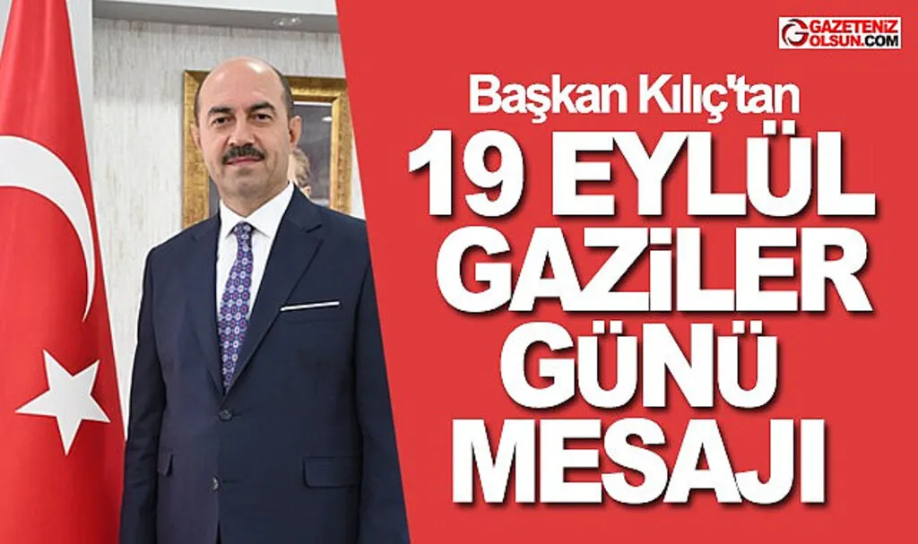 Başkan Kılıç'tan 19 Eylül Gaziler günü mesajı