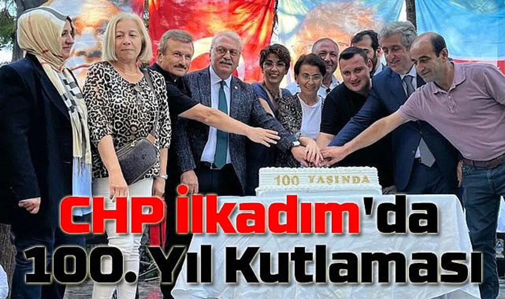 CHP İlkadım'da 100. Yıl Kutlaması