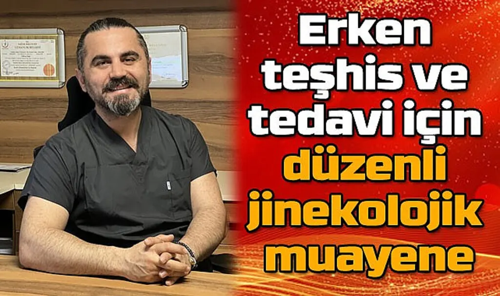Erken teşhis ve tedavi için düzenli jinekolojik muayene