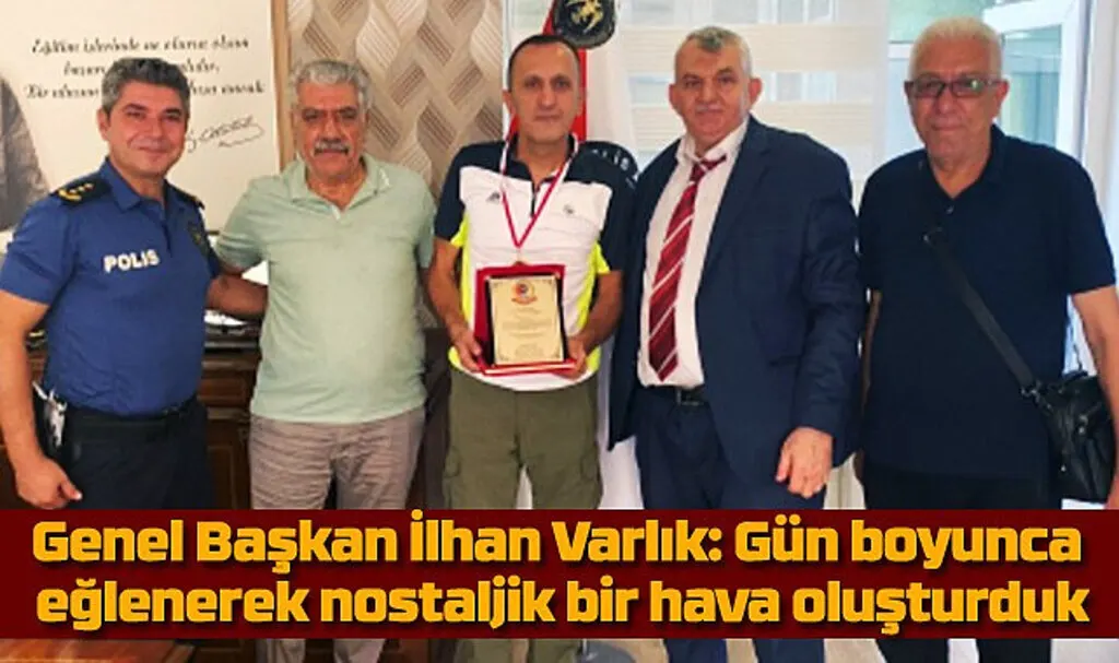 Genel Başkan İlhan Varlık: Gün boyunca eğlenerek nostaljik bir hava oluşturduk