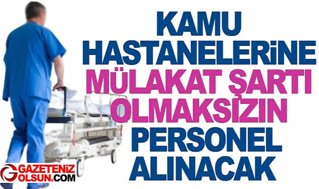 Kamu Hastanelerine Personel Alımı Yapılacak Mülakat Şartı Yok!