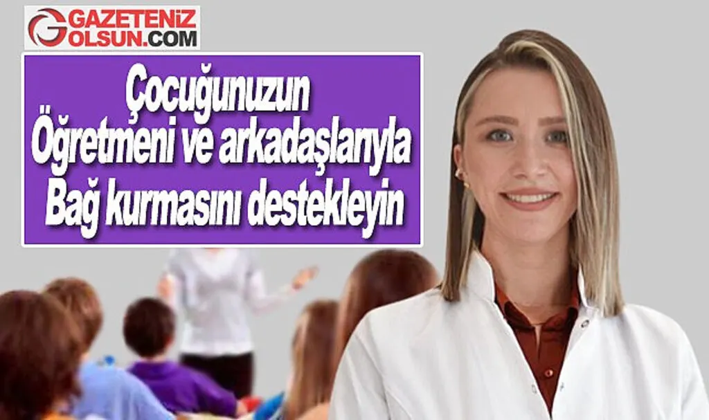 Liv Hospital Uyarıyor Çocuğunuzun öğretmeni ve arkadaşlarıyla bağ kurmasını destekleyin
