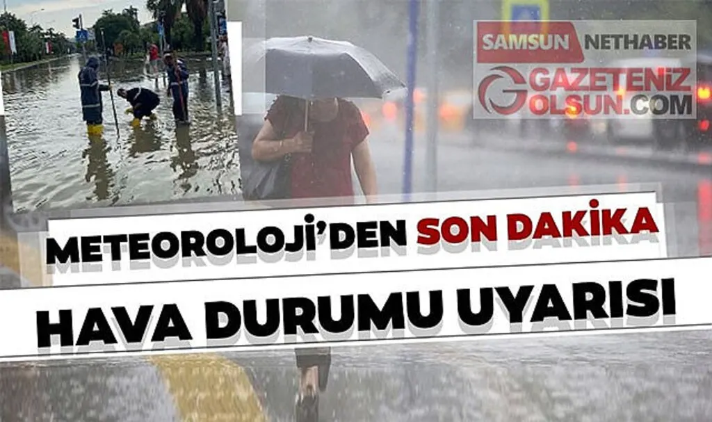 Meteoroloji ve AFAD'tan çok kuvvetli sağanak yağış uyarısı! Samsun Haberleri
