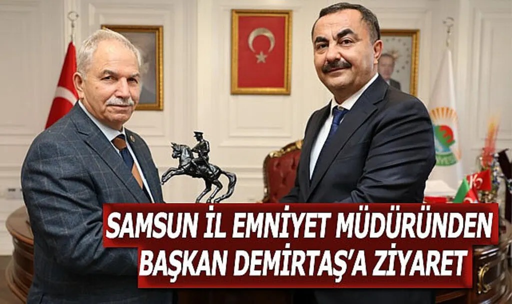 Samsun İl Emniyet Müdüründen Başkan Demirtaş'a ziyaret