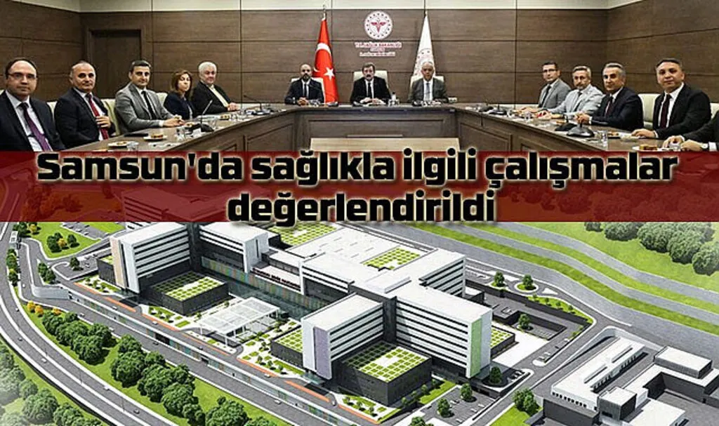Samsun Sağlık Turizmi alanında marka kentlerden biri haline getirilecek!