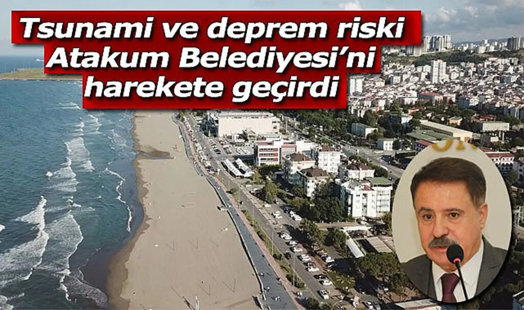 Tsunami ve deprem riski Atakum Belediyesi’ni harekete geçirdi