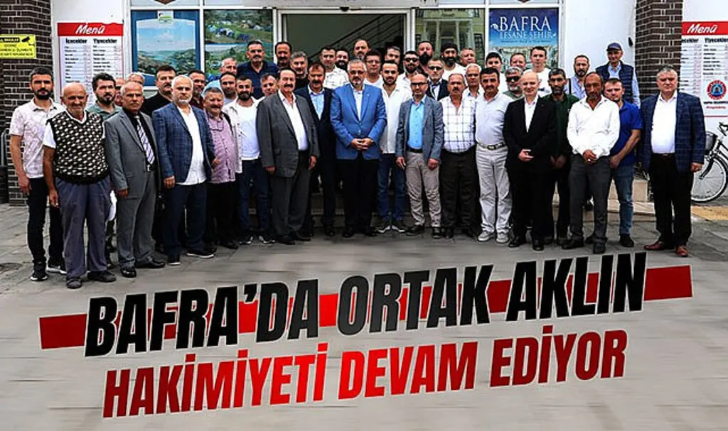 Bafra'da ortak aklın hakimiyeti devam ediyor