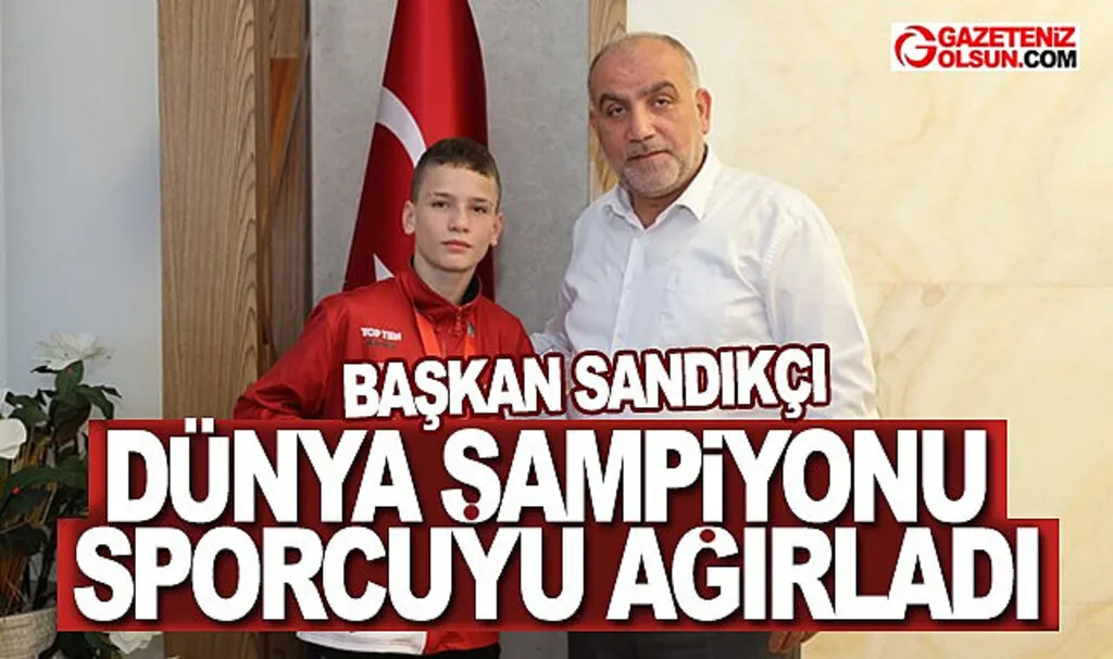 Başkan Sandıkçı Dünya Şampiyonu Sporcuyu Ağırladı