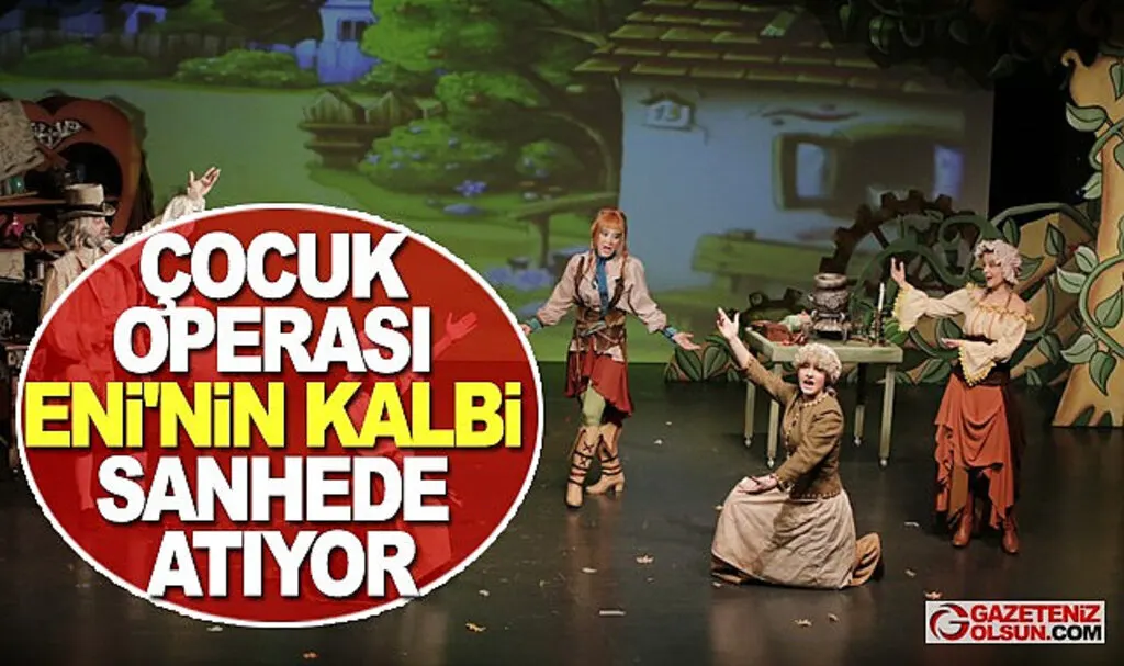 Çocuk Operası Eni’nin Kalbi Sahnede Atıyor