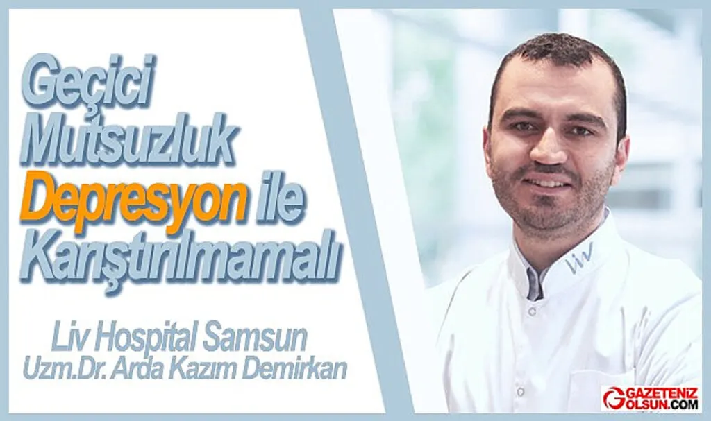 Geçici mutsuzluk depresyon ile karıştırılmamalı