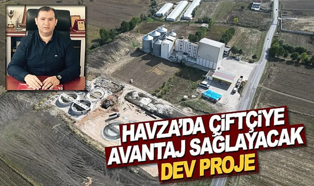 Havza'da Çiftçiye Avantaj Sağlayacak Dev Proje