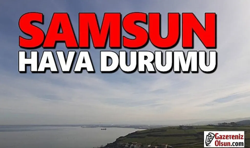 Samsun'da Hava Bugün Nasıl Olacak!